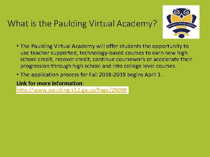 What is the Paulding Virtual Academy? • The Paulding Virtual Academy will offer students