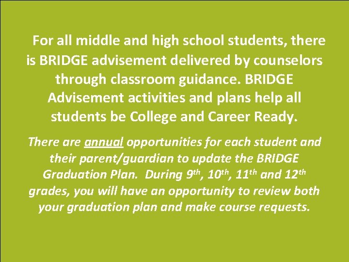 For all middle and high school students, there is BRIDGE advisement delivered by counselors