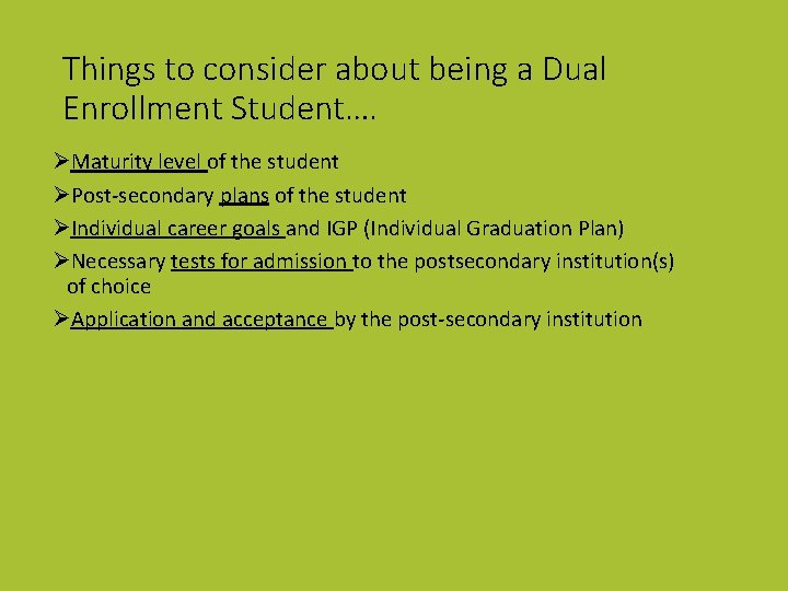 Things to consider about being a Dual Enrollment Student…. ØMaturity level of the student