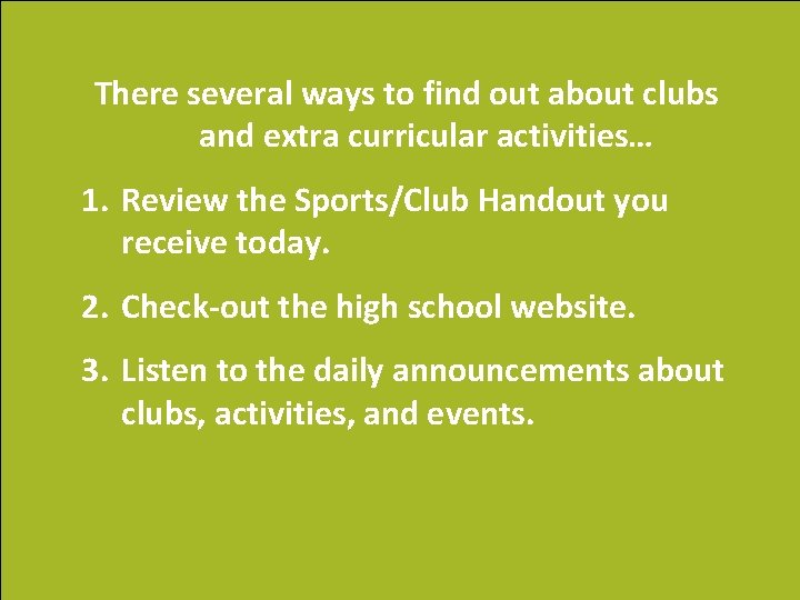There several ways to find out about clubs and extra curricular activities… 1. Review