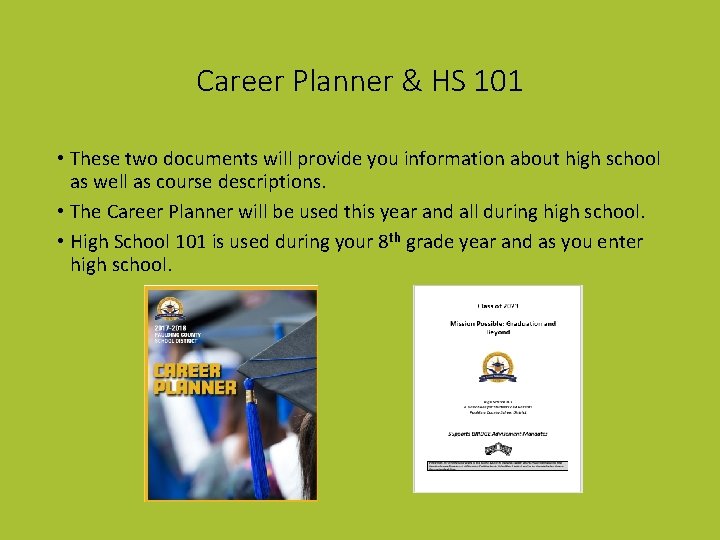 Career Planner & HS 101 • These two documents will provide you information about