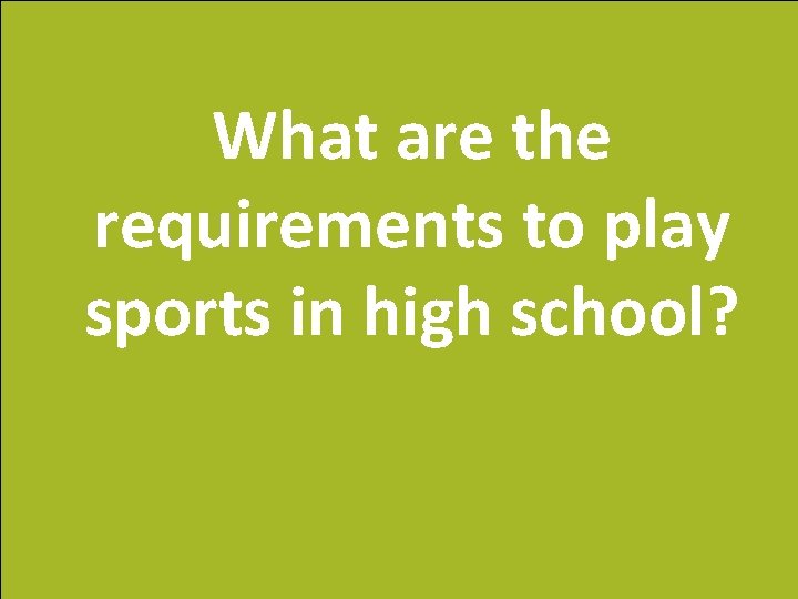 What are the requirements to play sports in high school? 