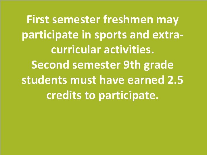 First semester freshmen may participate in sports and extracurricular activities. Second semester 9 th