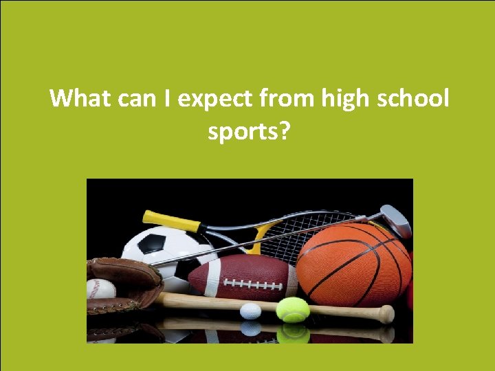 What can I expect from high school sports? 