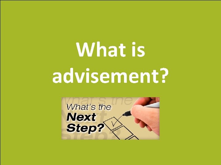 What is advisement? 