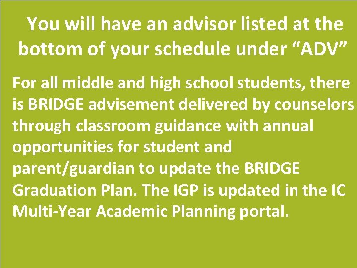 You will have an advisor listed at the bottom of your schedule under “ADV”