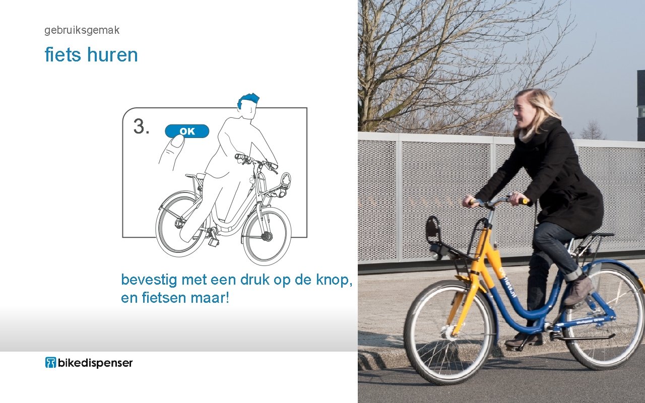 gebruiksgemak fiets huren bevestig met een druk op de knop, en fietsen maar! 
