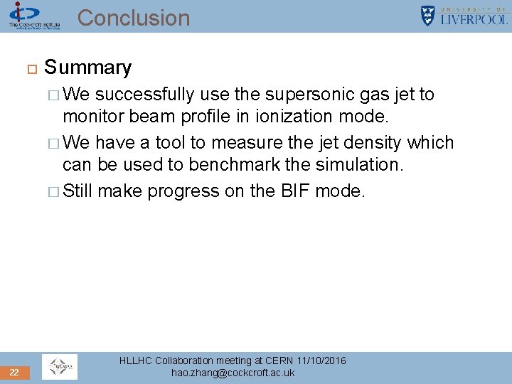 Conclusion Summary � We successfully use the supersonic gas jet to monitor beam profile