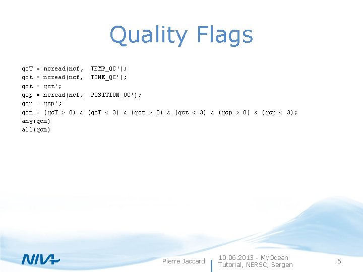 Quality Flags qc. T = ncread(ncf, qct = qct'; qcp = ncread(ncf, qcp =
