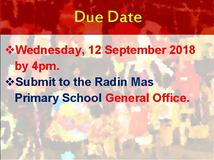 Due Date v. Wednesday, 12 September 2018 by 4 pm. v. Submit to the
