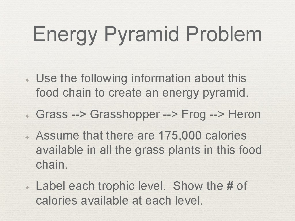 Energy Pyramid Problem ✦ ✦ Use the following information about this food chain to