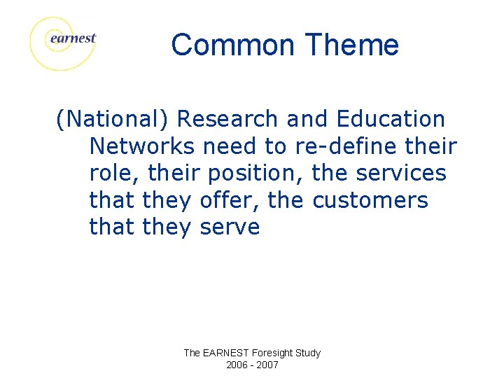 Common Theme (National) Research and Education Networks need to re-define their role, their position,