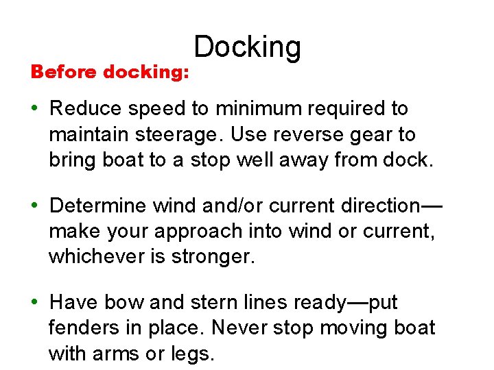 Before docking: Docking • Reduce speed to minimum required to maintain steerage. Use reverse