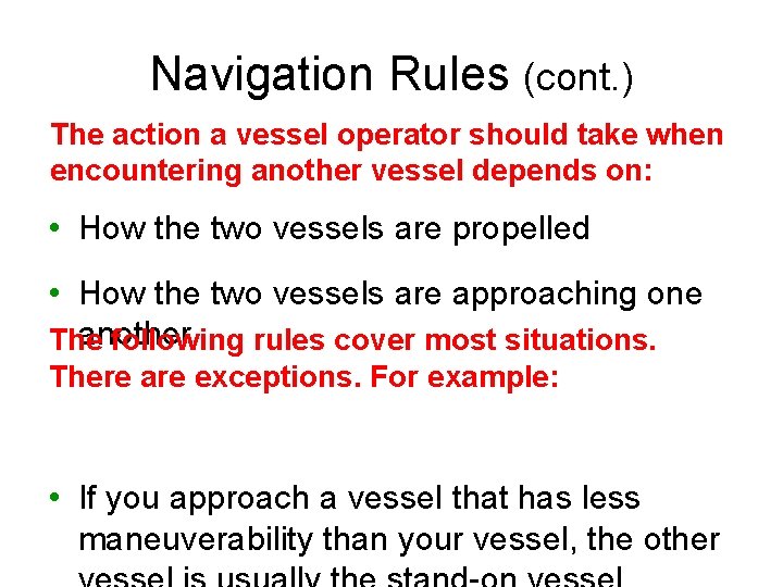Navigation Rules (cont. ) The action a vessel operator should take when encountering another
