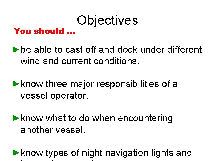 You should … Objectives ►be able to cast off and dock under different wind