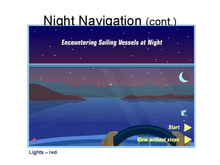 Night Navigation (cont. ) Lights – red 