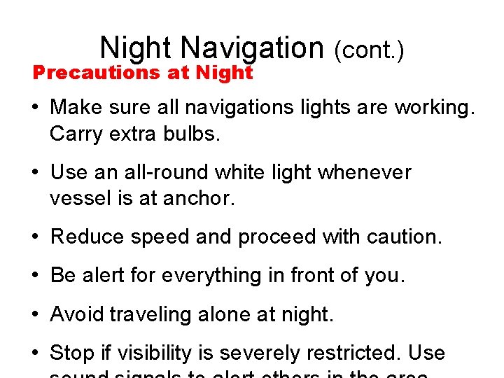 Night Navigation (cont. ) Precautions at Night • Make sure all navigations lights are