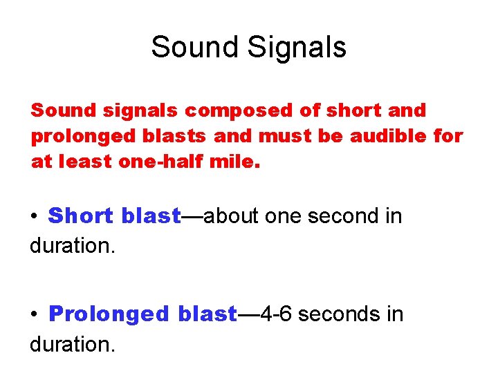 Sound Signals Sound signals composed of short and prolonged blasts and must be audible