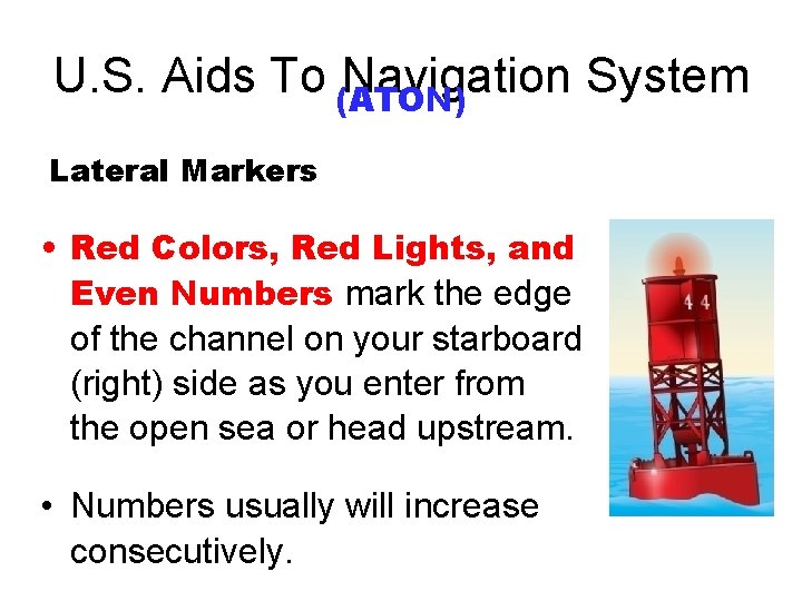 U. S. Aids To (ATON) Navigation System Lateral Markers • Red Colors, Red Lights,