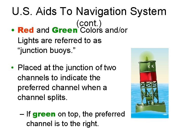 U. S. Aids To Navigation System (cont. ) • Red and Green Colors and/or