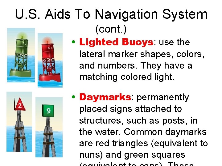 U. S. Aids To Navigation System (cont. ) • Lighted Buoys: use the lateral