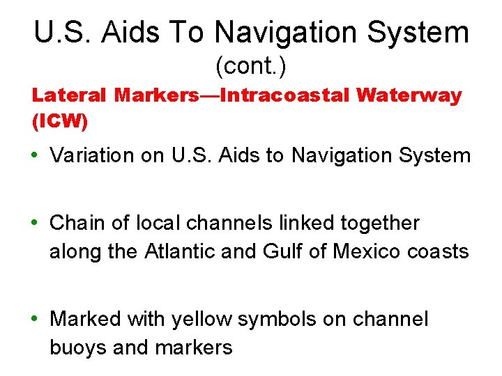 U. S. Aids To Navigation System (cont. ) Lateral Markers—Intracoastal Waterway (ICW) • Variation