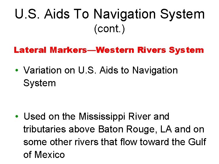 U. S. Aids To Navigation System (cont. ) Lateral Markers—Western Rivers System • Variation