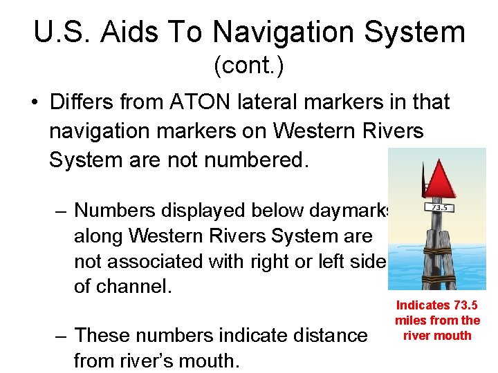 U. S. Aids To Navigation System (cont. ) • Differs from ATON lateral markers