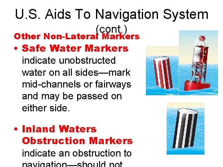 U. S. Aids To Navigation System (cont. ) Other Non-Lateral Markers • Safe Water