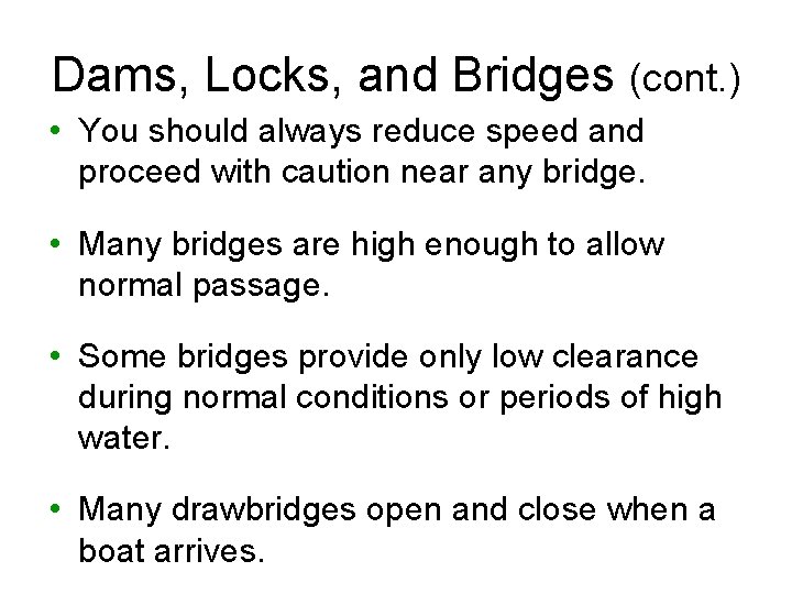 Dams, Locks, and Bridges (cont. ) • You should always reduce speed and proceed