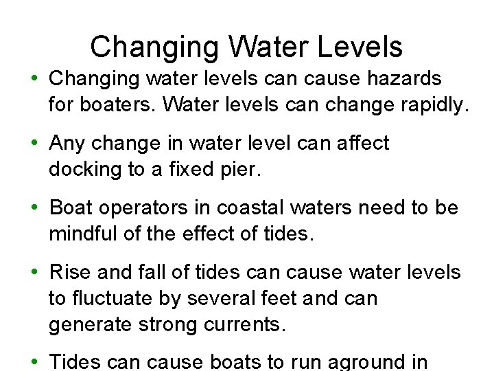 Changing Water Levels • Changing water levels can cause hazards for boaters. Water levels