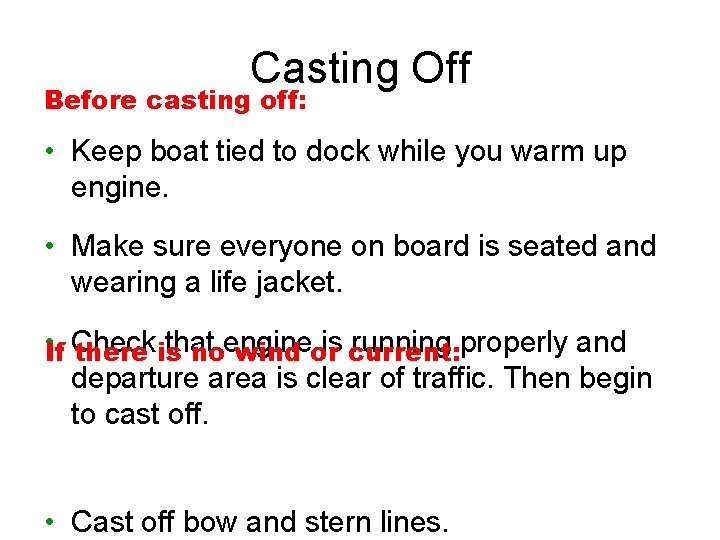 Casting Off Before casting off: • Keep boat tied to dock while you warm