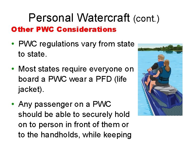 Personal Watercraft (cont. ) Other PWC Considerations • PWC regulations vary from state to