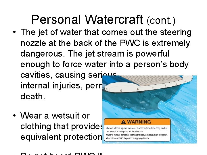 Personal Watercraft (cont. ) • The jet of water that comes out the steering