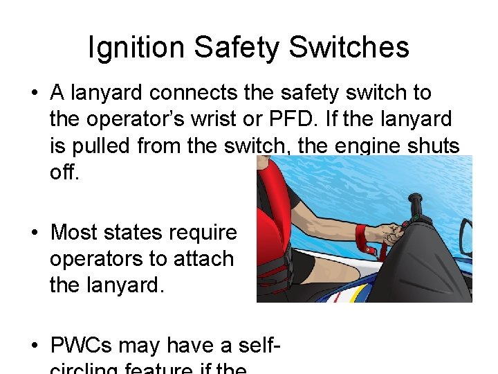 Ignition Safety Switches • A lanyard connects the safety switch to the operator’s wrist