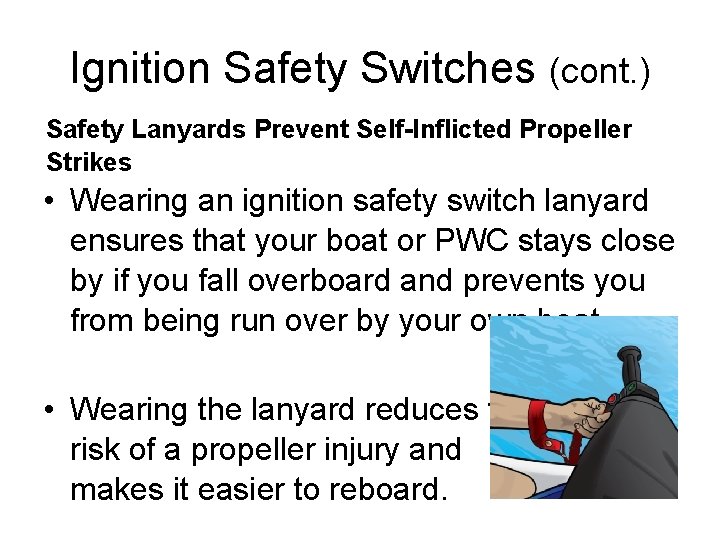 Ignition Safety Switches (cont. ) Safety Lanyards Prevent Self-Inflicted Propeller Strikes • Wearing an