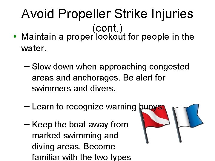 Avoid Propeller Strike Injuries (cont. ) • Maintain a proper lookout for people in