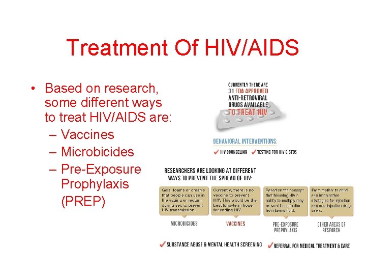 Treatment Of HIV/AIDS • Based on research, some different ways to treat HIV/AIDS are: