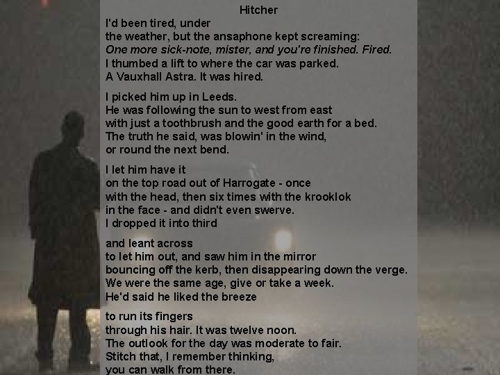 Hitcher I'd been tired, under the weather, but the ansaphone kept screaming: One more