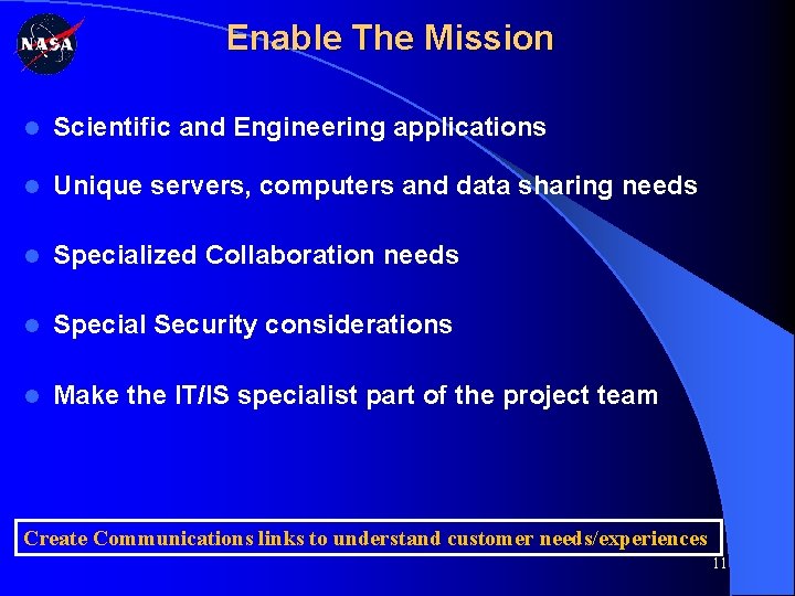 Enable The Mission l Scientific and Engineering applications l Unique servers, computers and data