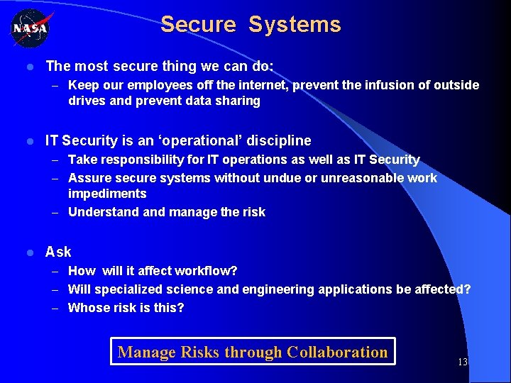 Secure Systems l The most secure thing we can do: – Keep our employees