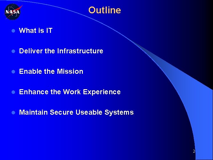 Outline l What is IT l Deliver the Infrastructure l Enable the Mission l