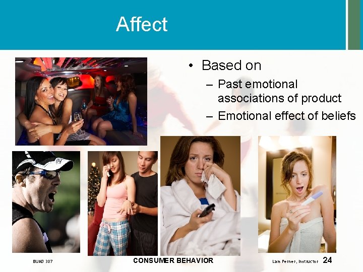 Affect • Based on – Past emotional associations of product – Emotional effect of