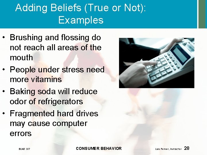 Adding Beliefs (True or Not): Examples • Brushing and flossing do not reach all