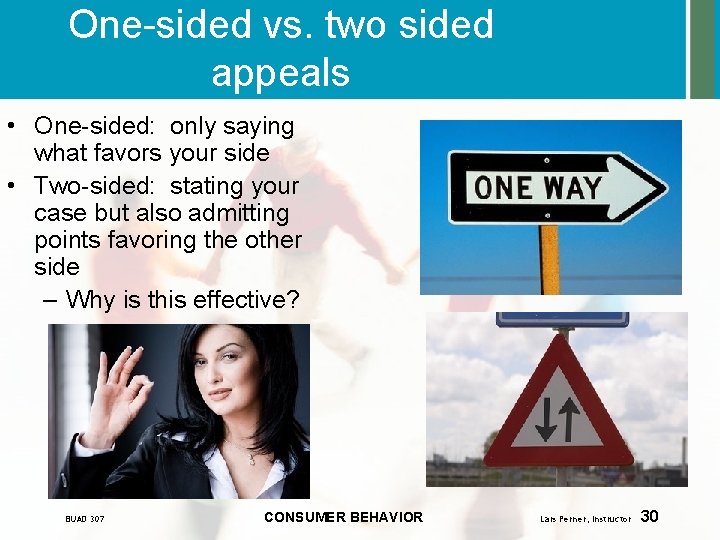 One-sided vs. two sided appeals • One-sided: only saying what favors your side •