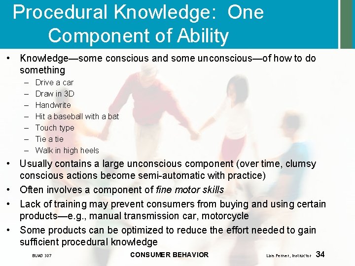 Procedural Knowledge: One Component of Ability • Knowledge—some conscious and some unconscious—of how to