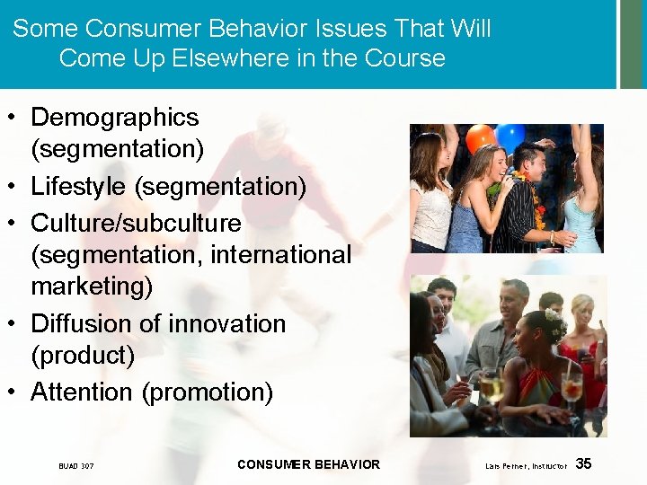 Some Consumer Behavior Issues That Will Come Up Elsewhere in the Course • Demographics