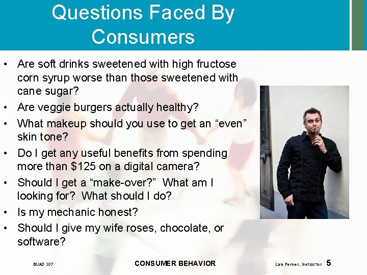 Questions Faced By Consumers • Are soft drinks sweetened with high fructose corn syrup