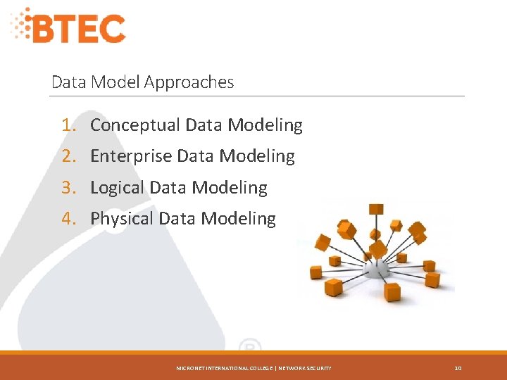 Data Model Approaches 1. Conceptual Data Modeling 2. Enterprise Data Modeling 3. Logical Data