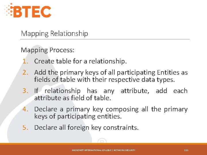 Mapping Relationship Mapping Process: 1. Create table for a relationship. 2. Add the primary